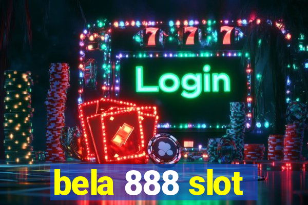 bela 888 slot